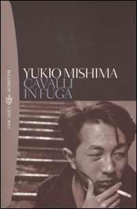 Cavalli in fuga - Yukio Mishima - Libro Bompiani 2002, Tascabili. Romanzi e racconti | Libraccio.it