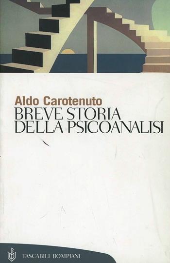 Breve storia della psicoanalisi - Aldo Carotenuto - Libro Bompiani 2002, Tascabili. Saggi | Libraccio.it