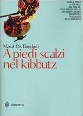 A piedi scalzi nel kibbutz. Dalla Siria a Israele all'Italia: vita singolare di un'ebrea siriana diventata psicologa dell'infanzia