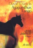Agapanthus Tango - David Francis - Libro Bompiani 2002, Romanzi Bompiani | Libraccio.it