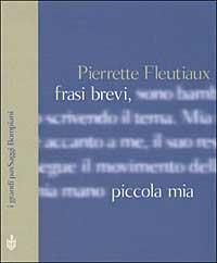 Frasi brevi, piccola mia - Pierrette Fleutiaux - Libro Bompiani 2002, I grandi pasSaggi Bompiani | Libraccio.it