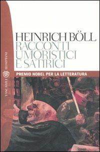 Racconti umoristici e satirici - Heinrich Böll - Libro Bompiani 2002, Tascabili. Romanzi e racconti | Libraccio.it