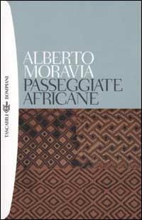 Passeggiate africane - Alberto Moravia - Libro Bompiani 2002, Tascabili. Romanzi e racconti | Libraccio.it