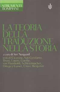 La teoria della traduzione nella storia  - Libro Bompiani 2002, Strumenti Bompiani | Libraccio.it