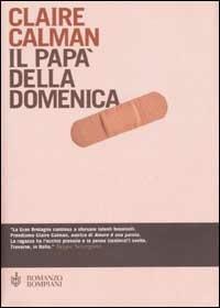 Il papà della domenica - Claire Calman - Libro Bompiani 2002, Narrativa straniera | Libraccio.it