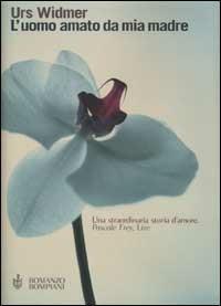 L' uomo amato da mia madre - Urs Widmer - Libro Bompiani 2002, Letteraria | Libraccio.it