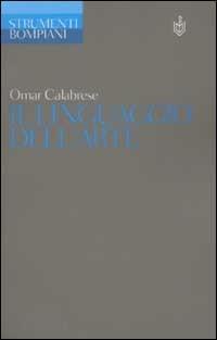 Il linguaggio dell'arte - Omar Calabrese - Libro Bompiani 2002, Strumenti Bompiani | Libraccio.it
