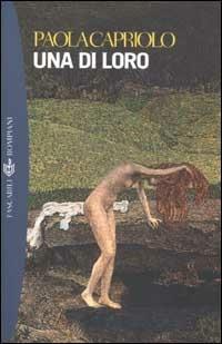 Una di loro - Paola Capriolo - Libro Bompiani 2002, Tascabili. Romanzi e racconti | Libraccio.it