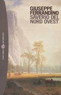 Saverio del Nord Ovest - Giuseppe Ferrandino - Libro Bompiani 2002, Tascabili. Romanzi e racconti | Libraccio.it