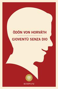 Gioventù senza Dio - Ödön von Horváth - Libro Bompiani 2003, Tascabili narrativa | Libraccio.it