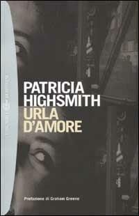 Urla d'amore - Patricia Highsmith - Libro Bompiani 2002, Tascabili. Romanzi e racconti | Libraccio.it