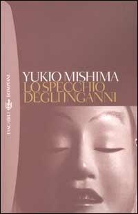 Lo specchio degli inganni - Yukio Mishima - Libro Bompiani 2002, Tascabili. Romanzi e racconti | Libraccio.it