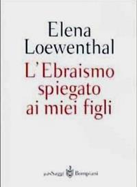 L'Ebraismo spiegato ai miei figli - Elena Loewenthal - Libro Bompiani 2002, PasSaggi | Libraccio.it