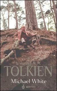 La vita di J. R. R. Tolkien - Michael White - Libro Bompiani 2002, Saggistica | Libraccio.it