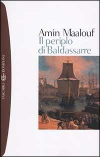 Il periplo di Baldassarrre - Amin Maalouf - Libro Bompiani 2002, Tascabili. Romanzi e racconti | Libraccio.it