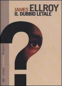 Il dubbio letale - James Ellroy - Libro Bompiani 2002, AsSaggi di narrativa | Libraccio.it