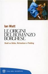 Le origini del romanzo borghese. Studi su Defoe, Richardson e Fielding