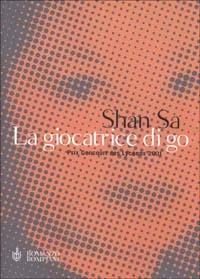 La giocatrice di Go - Sa Shan - Libro Bompiani 2002, Narrativa straniera | Libraccio.it