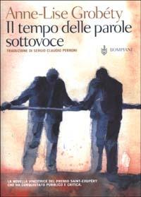 Il tempo delle parole sottovoce - Anne-Lise Grobéty - Libro Bompiani 2002, AsSaggi | Libraccio.it