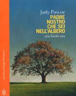 Padre nostro che sei nell'albero. Una favola vera - Judy Pascoe - Libro Bompiani 2002, I grandi pasSaggi Bompiani | Libraccio.it