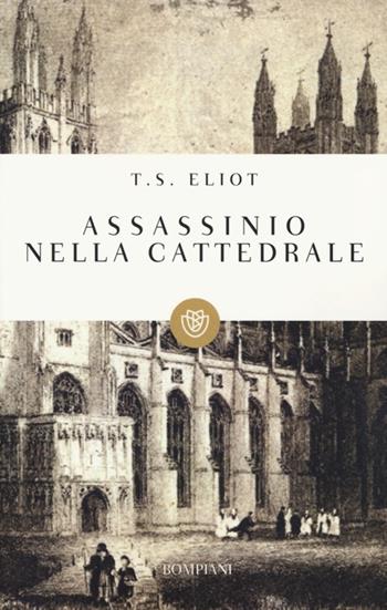 Assassinio nella cattedrale - Thomas S. Eliot - Libro Bompiani 2002, I grandi tascabili | Libraccio.it