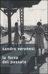 La forza del passato - Sandro Veronesi - Libro Bompiani 2002, Tascabili | Libraccio.it