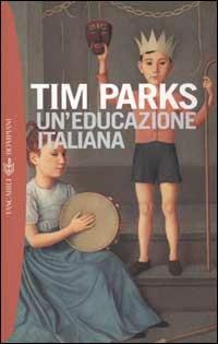 Un' educazione italiana - Tim Parks - Libro Bompiani 2003, Tascabili. Best Seller | Libraccio.it