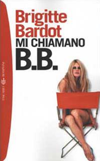 Mi chiamano B. B. - Brigitte Bardot - Libro Bompiani 2003, I grandi tascabili | Libraccio.it