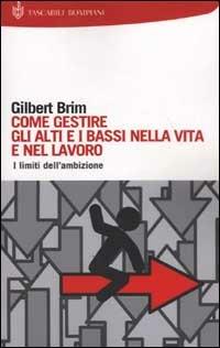Come gestire gli alti e bassi nella vita e nel lavoro - Gilbert Brim - Libro Bompiani 2003, I Lemuri | Libraccio.it
