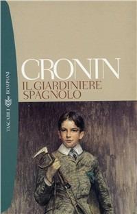 Il giardiniere spagnolo - A. Joseph Cronin - Libro Bompiani 2003, Tascabili. Romanzi e racconti | Libraccio.it