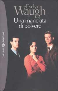 Una manciata di polvere - Evelyn Waugh - Libro Bompiani 2003, Tascabili. Romanzi e racconti | Libraccio.it