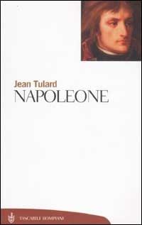 Napoleone - Jean Tulard - Libro Bompiani 2003, Tascabili. Saggi | Libraccio.it