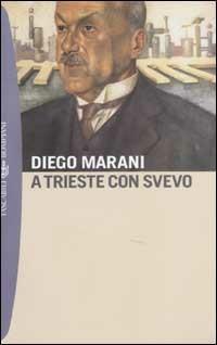 A Trieste con Svevo - Diego Marani - Libro Bompiani 2003, Tascabili. Romanzi e racconti | Libraccio.it