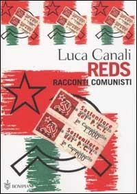 Reds. Racconti comunisti - Luca Canali - Libro Bompiani 2003, Letteraria | Libraccio.it