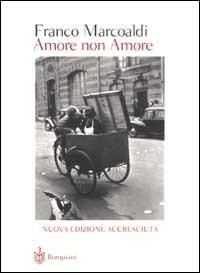 Amore non Amore - Franco Marcoaldi - Libro Bompiani 2003, PasSaggi | Libraccio.it