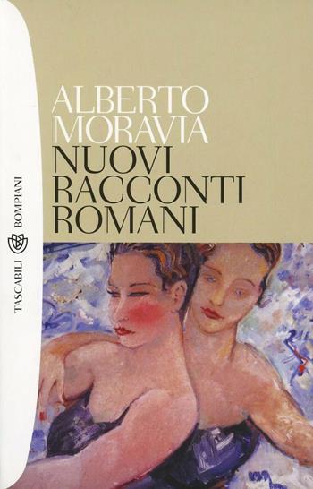 Nuovi racconti romani - Alberto Moravia - Libro Bompiani 2003, I grandi tascabili | Libraccio.it