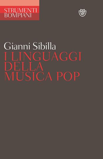 I linguaggi della musica pop - Gianni Sibilla - Libro Bompiani 2003, Strumenti Bompiani | Libraccio.it