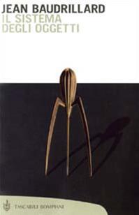 Il sistema degli oggetti - Jean Baudrillard - Libro Bompiani 2003, Tascabili. Saggi | Libraccio.it