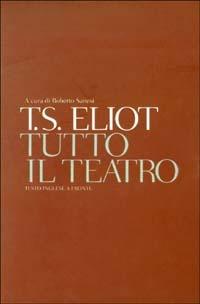 Tutto il teatro. Testo inglese a fronte - Thomas S. Eliot - Libro Bompiani 2003, Tascabili. Romanzi e racconti | Libraccio.it