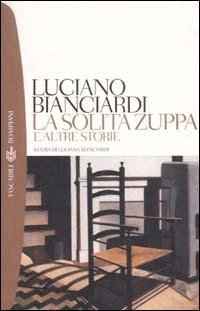 La solita zuppa e altre storie - Luciano Bianciardi - Libro Bompiani 2003, Tascabili. Romanzi e racconti | Libraccio.it