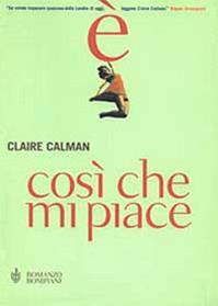È così che mi piace - Claire Calman - Libro Bompiani 2003, Narrativa straniera | Libraccio.it