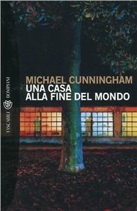Una casa alla fine del mondo - Michael Cunningham - Libro Bompiani 2003, Tascabili. Romanzi e racconti | Libraccio.it