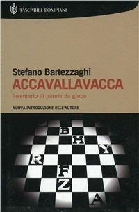 Accavallavacca. Inventario di parole da gioco - Stefano Bartezzaghi - Libro Bompiani 2003, I grandi tascabili | Libraccio.it