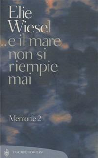 E il mare non si riempie mai - Elie Wiesel - Libro Bompiani 2003, Tascabili varia | Libraccio.it