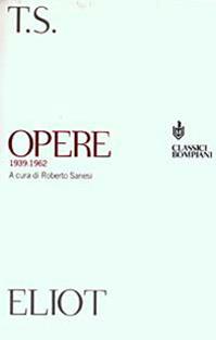 Opere (1939-1962) - Thomas S. Eliot - Libro Bompiani 2003, Classici | Libraccio.it