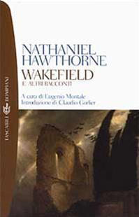 Wakefield e altri racconti - Nathaniel Hawthorne - Libro Bompiani 2003, Tascabili narrativa | Libraccio.it