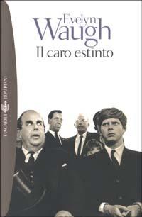Il caro estinto - Evelyn Waugh - Libro Bompiani 2003, Tascabili. Romanzi e racconti | Libraccio.it