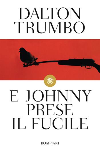 E Johnny prese il fucile - Dalton Trumbo - Libro Bompiani 2003, I grandi tascabili | Libraccio.it