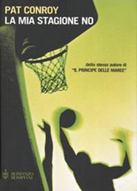 La mia stagione no - Pat Conroy - Libro Bompiani 2003, Narrativa straniera | Libraccio.it