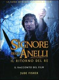 Il Signore degli Anelli. Il ritorno del re. Il racconto del film - Jude Fisher - Libro Bompiani 2003 | Libraccio.it